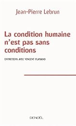 La  condition humaine n'est pas sans conditions