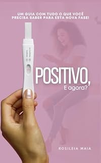 Livro Positivo, e agora?: Um guia com tudo o que você precisa saber para esta nova fase!