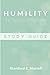 Humility: The Beauty of Holiness (Study Guide)