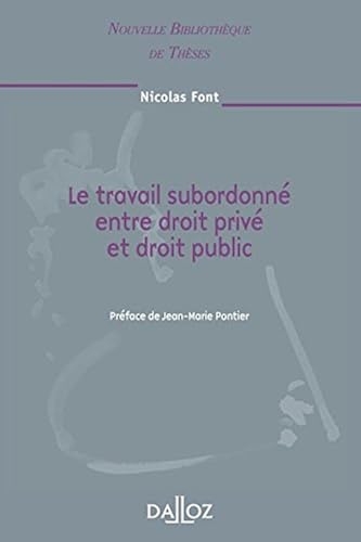 Download Le travail subordonné entre droit privé et droit public. Volume 85: Nouvelle Bibliothèque de Thèses PDF