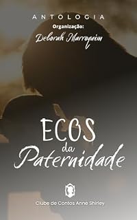 Livro Ecos da Paternidade (Antologias do Clube de Contos Anne Shirley)