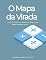 Livro O Mapa da Virada: Como Transformar os Próximos 6 Meses no Seu Melhor Resultado do Ano