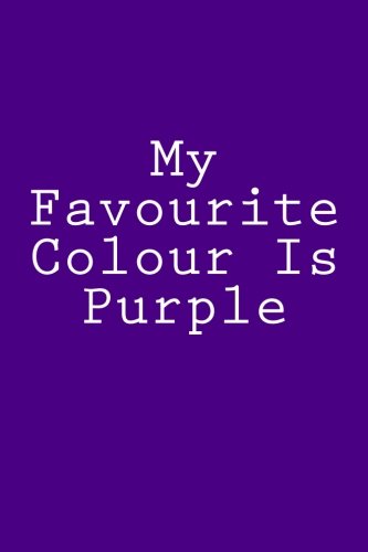 My Favourite Colour Is Purple Notebook Wild Pages Press Amazon Com Books My Favourite Colour Is Purple Notebook Wild Pages Press Amazon Com Books