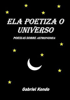 Livro Ela Poetiza o Universo: Poesias Sobre Astronomia
