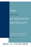 The Myth of Religious Neutrality: An Essay on the Hidden Role of Religious Belief in Theories, Revised Edition