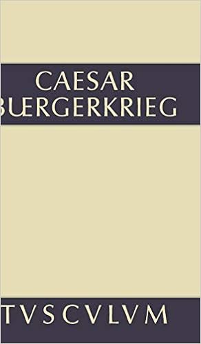 Der Burgerkrieg Lateinisch Deutsch Sammlung Tusculum Amazon De Dorminger Georg C Julius Caesar Bucher