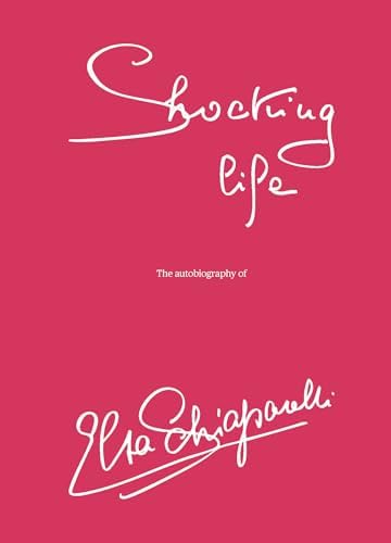 Shocking! The Art and Fashion of Elsa Schiaparelli: Blum, Dilys