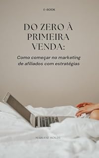 Livro [Ebook] Do Zero à Primeira Venda: Guia Prático para Iniciantes no Marketing de Afiliados