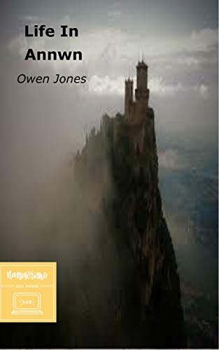 Life In Annwn: The Story of Willy Jones' Afterlife by Owen Jones