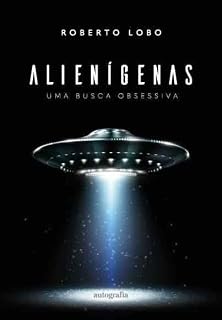 Livro Alienígenas: uma busca obsessiva