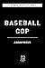 Baseball Cop