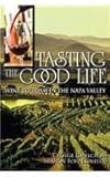 Tasting the Good Life : Wine Tourism in the Napa Valley, Gmelch, George and Gmelch, Sharon Bohn, 025335644X