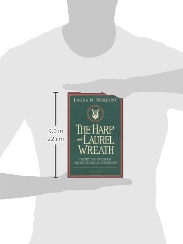 The Harp and Laurel Wreath: Poetry and Dictation for the Classical Curriculum
