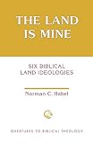 The Land is Mine (Overtures to Biblical Theology) by Norman C. Habel