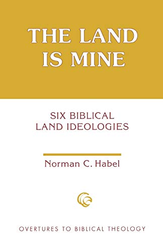 The Land is Mine (Overtures to Biblical Theology) by Norman C. Habel