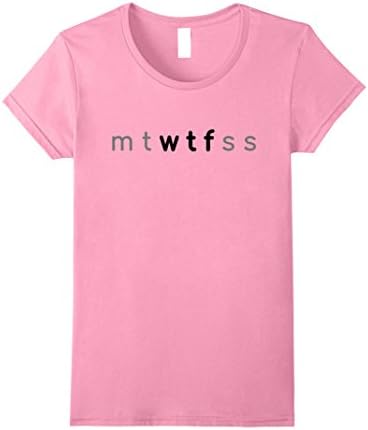 Womens 7 Days of Week mt wtf ss mtwtfss T-shirt XL Pink