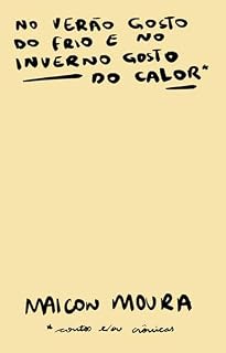 Livro no verão gosto do frio e no inverno gosto do calor: Contos ou crônicas