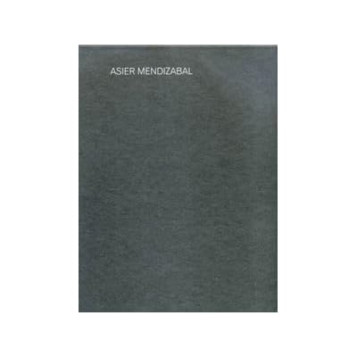 ASIER MENDIZABAL (ENG-ESP) (MUSEU D'ART CONTEMPORANI DE BARCELO) ASIER MENDIZABAL (ENG-ESP) (MUSEU D'ART CONTEMPORANI DE BARCELO)