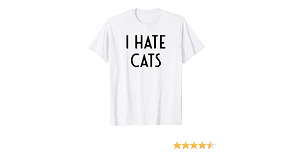 I Hate Cats I Funny White Lie Party T 