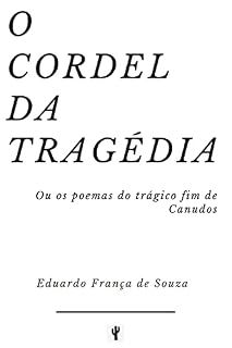 Livro O Cordel da Tragédia: Ou os poemas do trágico fim de Canudos
