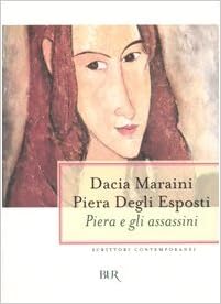 Dacia Maraini, Piera Degli espositi – Piera e gli assassini (2012)