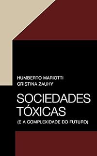 Livro Sociedades Tóxicas: (e a Complexidade do Futuro)