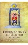 Freemasonry in Ulster, 1733-1813 : A Social and Political History of the Masonic Brotherhood in the North of Ireland, Mirala, Petri, 1846820561
