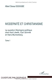 La  question théologico-politique chez Karl Löwith, Carl Schmitt et Hans Blumenberg