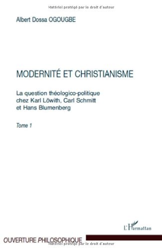 La  question théologico-politique chez Karl Löwith, Carl Schmitt et Hans Blumenberg