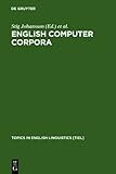 English Computer Corpora : Selected Papers and Research Guide, , 3110123959
