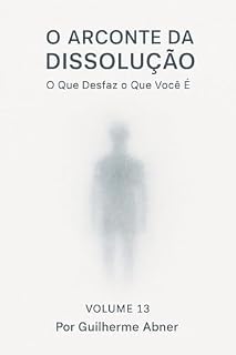 Livro Volume 13 O Arconte da Dissolução