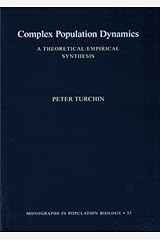 Complex Population Dynamics: A Theoretical/Empirical Synthesis (MPB-35) (Monographs in Population Biology)