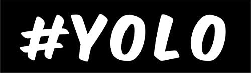 #YOLO - You Only Live Once - Hashtag - 6.5" x 1.50" **Default color is WHITE** Vinyl Decal Cat Truck Windows Laptop Notebook