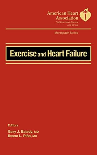 Exercise and Heart Failure: American Heart Association - Fighting Heart Disease and Stroke (American Heart Association Monograph Series)