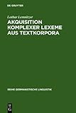 Akquisition komplexer Lexeme aus Textkorpora, Lemnitzer, Lothar, 3111874591