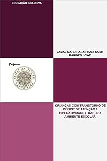 Livro CRIANÇAS COM TRANSTORNO DE DÉFICIT DE ATENÇÃO / HIPERATIVIDADE (TDAH) NO AMBIENTE ESCOLAR: EDUCAÇÃO INCLUSIVA