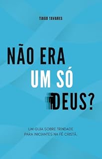Livro Não era um só Deus?: Um guia sobre Trindade para iniciantes na fé cristã.