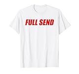 Full Send No Half Send T Shirt