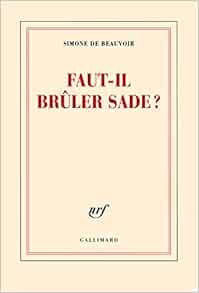 Faut Il Bruler Sade Blanche French Edition Simone De Beauvoir 9782070135004 Amazon Com Books