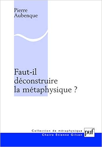 Faut Il Deconstruire La Metaphysique Chaire Etienne Gilson French Edition Aubenque Pierre 9782130520054 Amazon Com Books