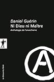Ni Dieu ni Maître : Anthologie de l'anarchisme by 