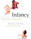 Infancy : Infant, Family, and Society, Fogel, Alan, 0534367836