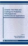 Ceramic Thin Films and Coatings for Protective, Tribological and Multifunctional Applications : 12th International Ceramics Congress, Part E, Vincenzini, P. and Montavon, Ghislain, 3908158494