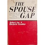 The Spouse Gap;: Weathering the Marriage Crisis During Middlescence