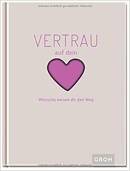 Vertrau Auf Dein Herz Wunsche Weisen Dir Den Weg Amazon De Bucher