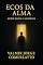 Livro ECOS DA ALMA: Entre Luzes e Sombras