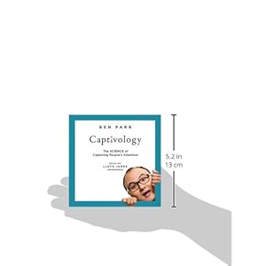 Captivology: The Science of Capturing People's Attention