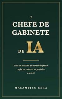 Livro O chefe de gabinete de IA: Como um presidente que não sabe programar confiou sua empresa e seu patrimônio a uma IA