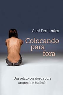 Livro Colocando para fora : Um relato corajoso sobre anorexia e bulimia