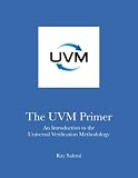 The UVM Primer: A Step-by-Step Introduction to the Universal Verification Methodology